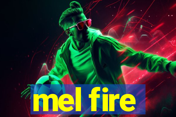 mel fire